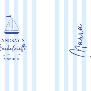 May include: A blue and white striped background with the text "Lyndsay's Bachelorette" and a sailboat graphic. The text "Newport, RI" is also included. The name "Maura" is written in cursive on the right side.