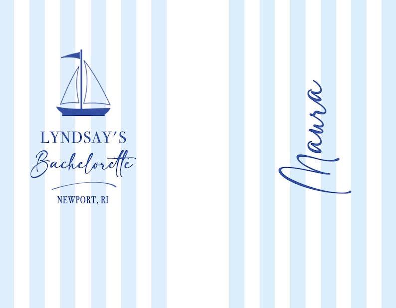 May include: A blue and white striped background with the text "Lyndsay's Bachelorette" and a sailboat graphic. The text "Newport, RI" is also included. The name "Maura" is written in cursive on the right side.