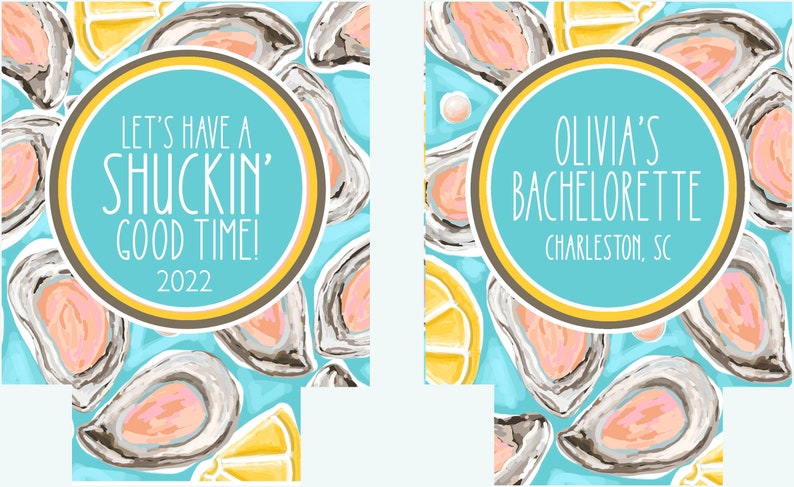 May include: Two designs with a light blue background featuring oysters and lemon slices. One design has the text "LET'S HAVE A SHUCKIN' GOOD TIME! 2022" in a teal circle. The other says "OLIVIA'S BACHELORETTE CHARLESTON, SC".