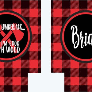 May include: Two red and black buffalo plaid can coolers. The left cooler has a black circle with white text that says "I'm no lumberjack... but I'm good with wood."  Two crossed red axes are inside the circle. The right cooler has a black circle with white text that says "Bride".