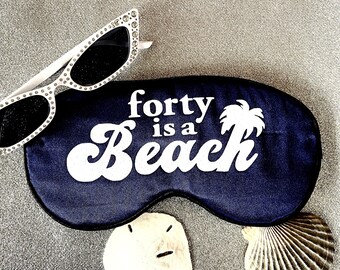 Forty is a Beach Sleep Mask! 40th Birthday party FAVORS. Forty birthday party favors! 40th beach party favors. 40th birthday gift!