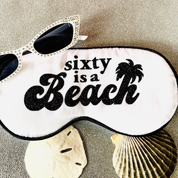 Sixty is a Beach Sleep Mask! 60th Birthday party FAVORS. Sixtieth party favors! 60th beach party favors. 60th birthday gift!