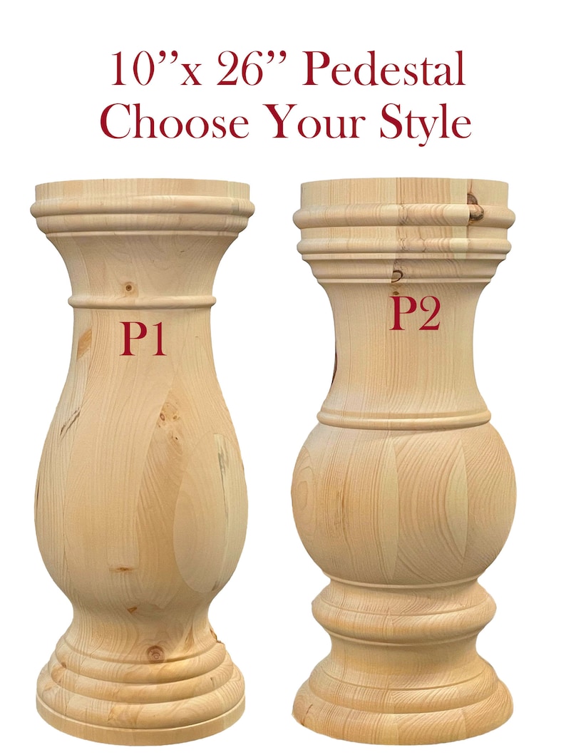 May include: Two wooden pedestal bases, each 10 inches in diameter and 26 inches tall. The base on the left is labeled "P1" and the base on the right is labeled "P2". Choose your style.