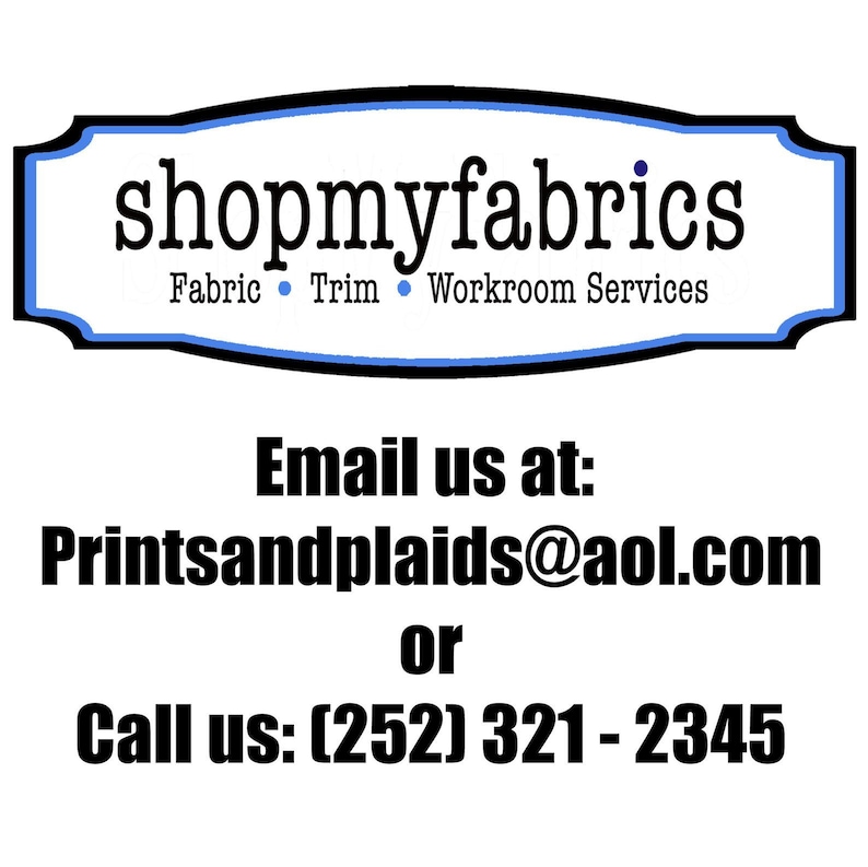 May include: A white rectangular sign with a black and blue border featuring the black text shopmyfabrics, Fabric, Trim, Workroom Services. Below this, black text reads Email us at: Printsandplaids@aol.com or Call us: (252) 321 - 2345.