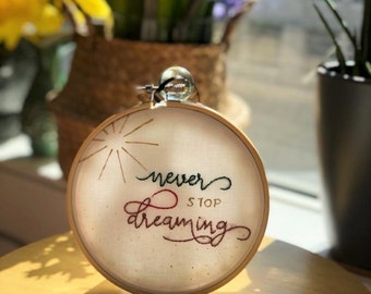 Embroidery - Never Stop Dreaming - An Limited Edition