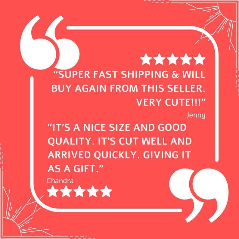 K&ouml;nnte beinhalten: Eine wei&szlig;e Textbewertung auf rotem Hintergrund mit f&uuml;nf Sternen und dem Text "SUPER FAST SHIPPING & WILL BUY AGAIN FROM THIS SELLER. VERY CUTE!!!" von Jenny und "IT'S A NICE SIZE AND GOOD QUALITY. IT'S CUT WELL AND ARRIVED QUICKLY. GIVING IT AS A GIFT." von Chandra.