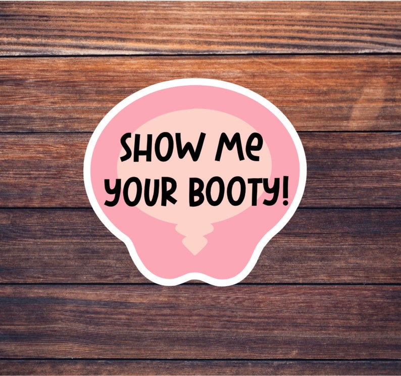 Show Me Your Booty! Vinyl Decal Sticker - Wound Care Sticker - Nurse Gift - Wound Care Team - Nursing Grad Gift - Allevyn - Mepilex image 1