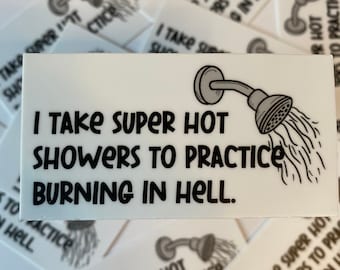 Hot Shower Burn in Hell Sticker - Funny Sticker - Dark Humor Sticker - Sarcastic Sticker - Self Care Gift - Curse Word Sticker