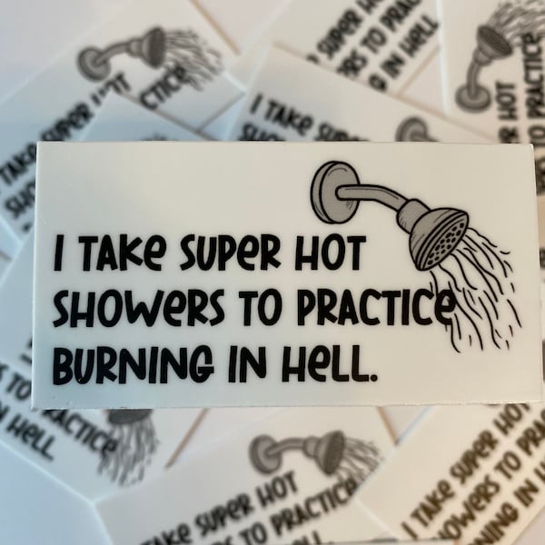 Hot Shower Burn in Hell Sticker - Funny Sticker - Dark Humor Sticker - Sarcastic Sticker - Self Care Gift - Curse Word Sticker