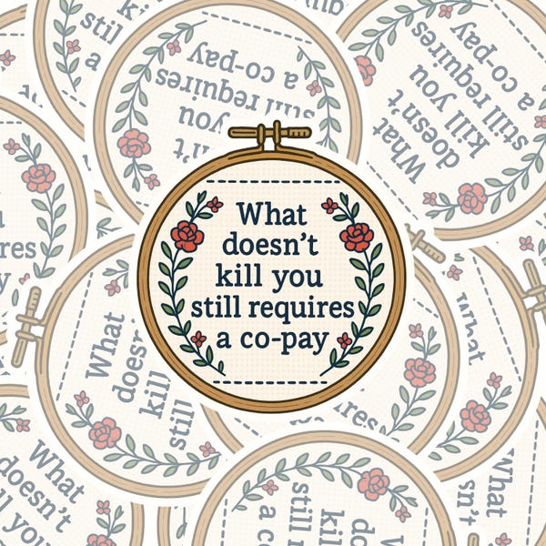 What Doesn’t Kill You Still Requires a Co-Pay Sticker – Funny Medical Vinyl Sticker, Healthcare Humor Decal, Embroidery Style Laptop Sticker