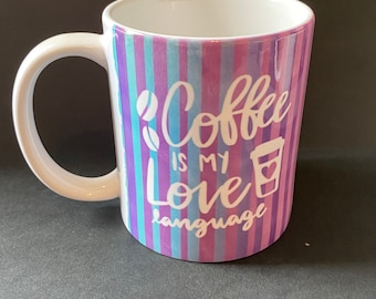 Coffee is my Love Language Mug