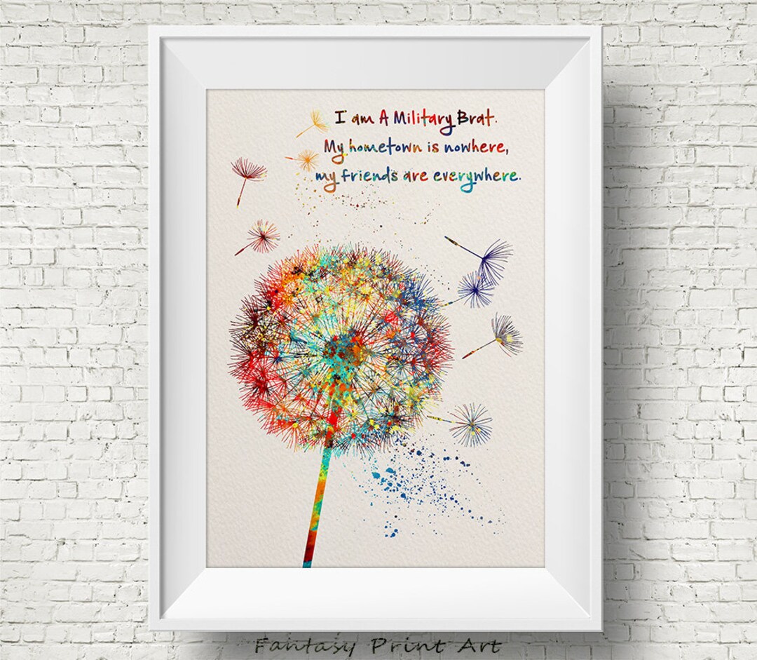 Dandelion Flower Quote I Am a Military Brat Watercolor Print Nature