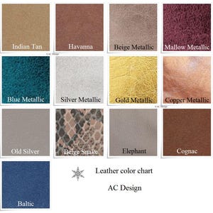 Genuine leather color chart with 13 colors to select from.
Reindeer, Lamb and Pig leather color, Indian Tan, Havanna, Beige metallic, Mallow metallic, Blue metallic,Silver metallic, Gold metallic, Copper metallic, Old Silver, Beige Snake, Elephant, Cognac and Baltic.