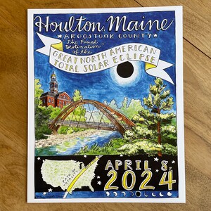 May include: A colorful illustration of a bridge and a building in Houlton, Maine. The text "Houlton, Maine" and "Aroostook County" is at the top of the image. The text "Great North American Total Solar Eclipse" is in a banner at the top of the image. The text "April 8, 2024" is at the bottom of the image. A map of the United States shows the path of totality for the eclipse.