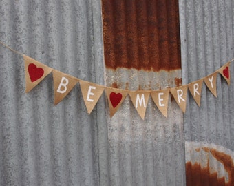 Christmas Hessian / Burlap BE MERRY with hearts bunting banner.