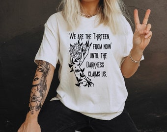 We are the thirteen shirt | Throne of Glass | from now until the darkness claims us | Manon Blackbeak | Sarah J Maas | officially licensed