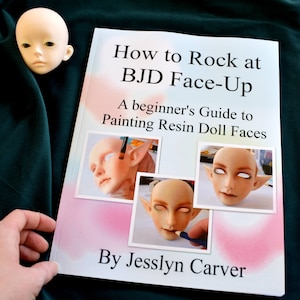 How to Rock at BJD Face-UP: Painting Resin Doll Faces by J. Carver Paperback book how-to art / Dollfie / ball jointed dolls / crafts