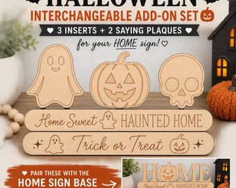Halloween Interchangeable HOME Sign Inserts, Ghost Pumpkin Skull, Trick or Treat Haunted Home Plaques, DIY Wood Decor Add On