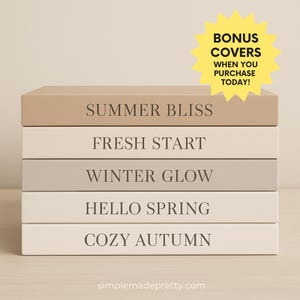 Puede incluir: Una pila de libros decorativos en tonos neutros. Los libros est&aacute;n etiquetados como "SUMMER BLISS", "FRESH START", "WINTER GLOW", "HELLO SPRING" y "COZY AUTUMN". Un gr&aacute;fico de estrella amarilla dice "BONUS COVERS WHEN YOU PURCHASE TODAY!"