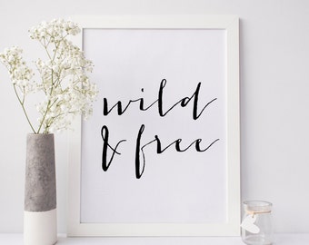 Wild and Free, Wild At Heart, Wild Quote, Follow Your Arrow, Calligraphy Print, Wild One, Dorm Wall Art, Black and White Art, Printable Art