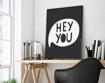 Hey You, Hello, Hello Print, Children Quote, Black and White, Typography Wall Art, Kids Room Wall Art, Office Decor, Desk Art, Teen Room