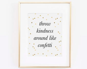 Throw Kindness Around Like Confetti, Faux Gold Print, Gold Decor, Gold Print, Gold Confetti, Be Kind Print, Desk Accessories, Printable Art