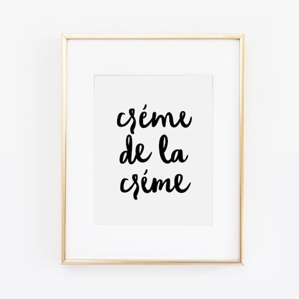 Creme de la Creme Print, Home Decor Print, Gallery Wall Quotes, Wall Art Print, Wall Decor, Inspirational Quotes, Motivational Quote Prints