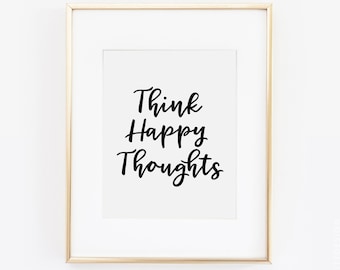 Think Happy Thoughts, Quotes Prints, Gallery Wall Art, Inspirational Quote, Cute Print, Printable Quotes, Office Decor, Dorm Decor, Wall Art
