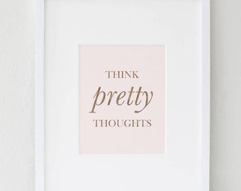 Think Pretty Thoughts Print, Think Happy Thoughts, Pink and Gold, Gift For Her, Office Decor, Good Vibes Only, Desk Accessories, Printable