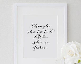 Though she be but little, she is fierce, Gift For Her, Nursery Art, Nursery Decor, Printable Childrens art, Girl Nursery, Childrens Quote