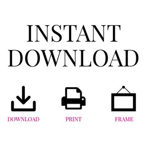 May include: Instant download graphic with a download icon, a printer icon, and a frame icon. The text "INSTANT DOWNLOAD" is in black and the text "DOWNLOAD", "PRINT", and "FRAME" are in pink.