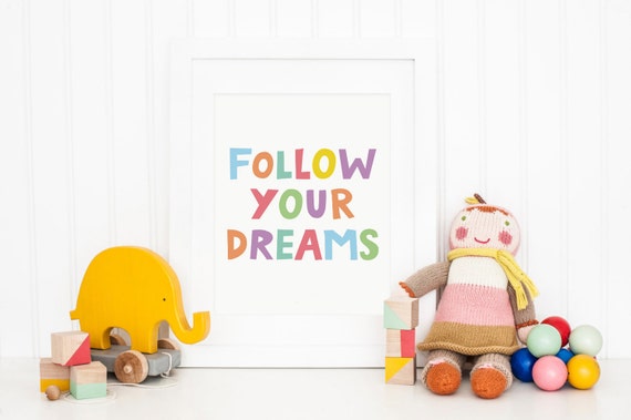 Follow Your Dreams, Dream Big, Playroom Wall Art, Children Print, Nursery Print, Kids Art, Inspirational Quote, Kids Room, Printable Art