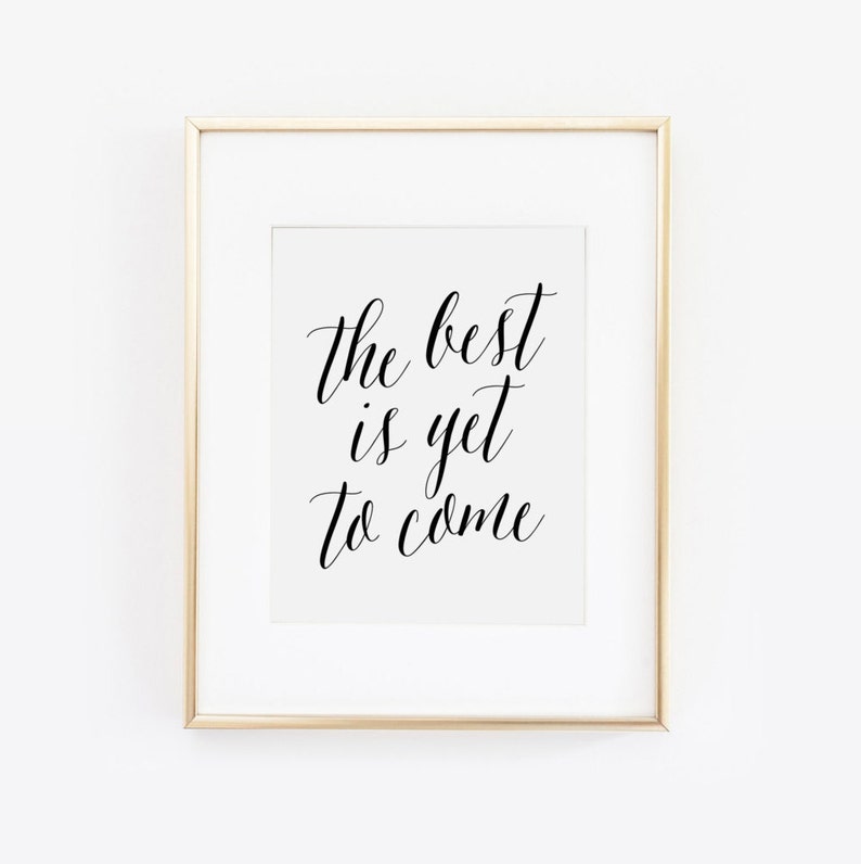 The Best is yet to Come Print Calligraphy Quote Gallery Wall Etsy