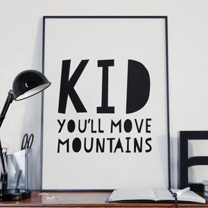 Kid You'll Move Mountains, Nursery Wall Art, Inspirational Quote, nursery quote, Nursery Print, Scandinavian art, Play Room Printable Art