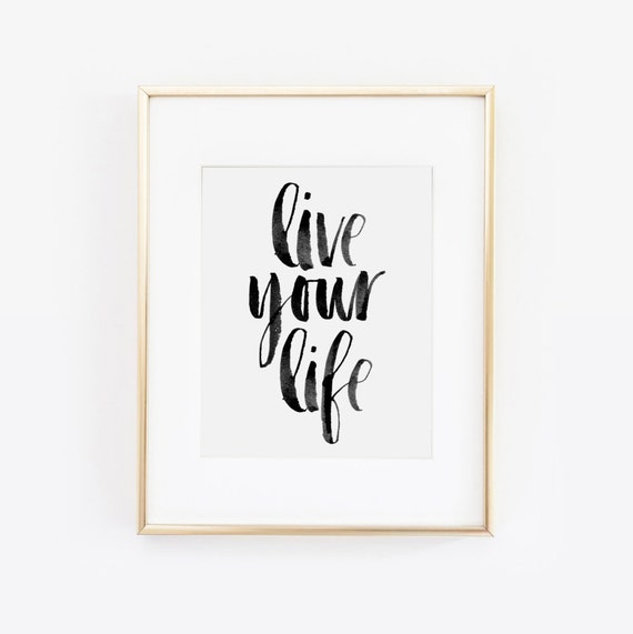 Live Your Life Live The Life You Love Love The Life You Etsy Live Your Life Live The Life You Love Love The Life You Etsy
