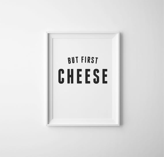 But First Cheese Quote Printable Cheese Artwork for Kitchen Etsy