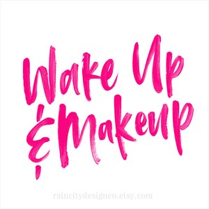 Wake up and Makeup, Makeup Art, Makeup Print, Makeup Wall Art, Makeup ...
