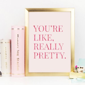 You&#39;re Like Really Pretty Print, Desk Accessories, Makeup Print, Makeup Art, Fashion Print, Printable Art, Makeup Print, Makeup Printable