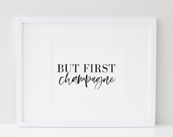 But First Champagne Wall Art Print, Champagne Decor, Bar Cart Print, Champagne Print, Wedding Printable, Bar Sign, New Years, Party Sign