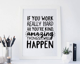 If You Work Really Hard and You're Kind Amazing Things Will Happen, Work Hard Stay Humble, Motivational Quote, Black and White,  Printable