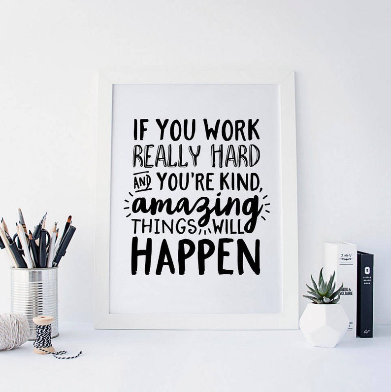 If You Work Really Hard and You're Kind Amazing Things Will Happen, Work Hard Stay Humble, Motivational Quote, Black and White, Printable image 1