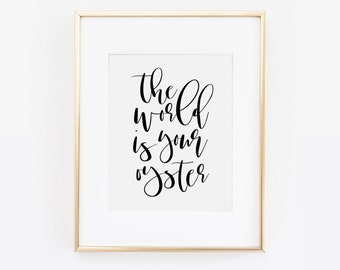 The World Is Your Oyster Print,  Inspirational Quote, Graduation Gift, Gallery Wall Quotes, Quotes Print, Desk Accessories, Motivational