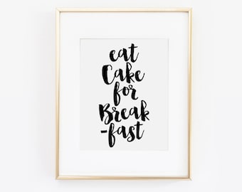 Zjedz ciasto na śniadanie, inspirujący cytat, cytat o cieście, wydruk ciasta, wydruk babeczki, sztuka ścienna w biurze, sztuka kuchenna, wystrój kuchni, do wydrukowania