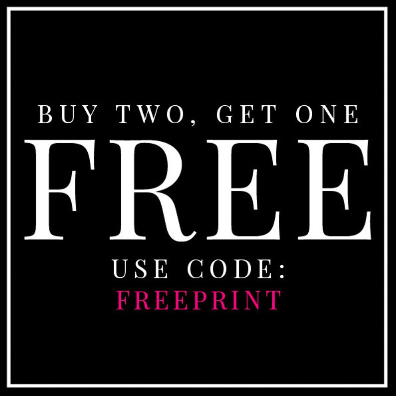 May include: Black and white graphic with the text "BUY TWO, GET ONE FREE" in white and "USE CODE: FREEPRINT" in pink.