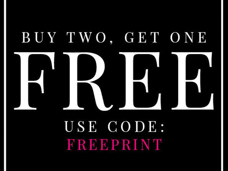 May include: Black and white graphic with the text "BUY TWO, GET ONE FREE" in white. Below the text is the word "FREE" in large white letters. Below that is the text "USE CODE: FREEPRINT" in white, with the code "FREEPRINT" in pink.