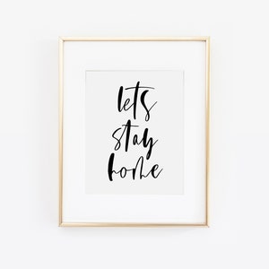 Lets Stay Home Print, Wall Art Print, Lets Stay Home Sign, Stay Home Quote, Inspirational Quote, Wall Decor, Living Room Print, Home Decor