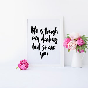 Das Leben ist hart mein Liebling, aber so sind Sie, Das Leben ist hart, aber so sind Sie, Sie haben dies, inspirierende Zitat, Ermutigung, Dorm Kunst, druckbare