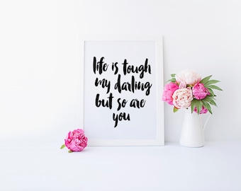 Das Leben ist hart mein Liebling, aber so sind Sie, Das Leben ist hart, aber so sind Sie, Sie haben dies, inspirierende Zitat, Ermutigung, Dorm Kunst, druckbare