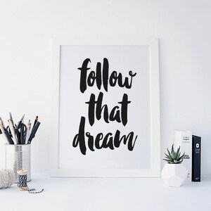 Segui quel sogno, segui i tuoi sogni, sogna in grande, fai accadere i tuoi sogni, segui il tuo cuore, sogno, citazione ispirazionale, arte murale stampabile