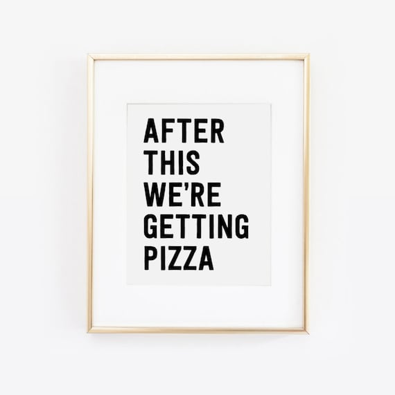 After This We're Getting Pizza Funny Quote Pizza Print - Etsy Singapore After This We're Getting Pizza Funny Quote Pizza Print - Etsy Singapore